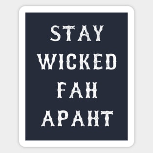 Stay Wicked Fah Apaht Sticker